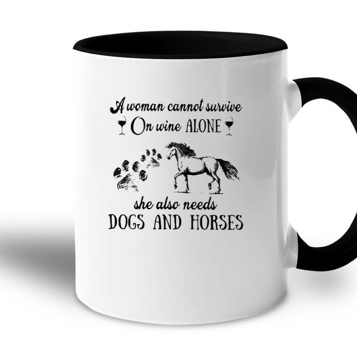 A Woman Cannot Survive On Wine Alone She Also Needs Dogs And Horses Accent Mug