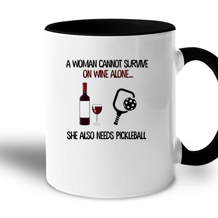 A Woman Cannot Survive On Wine Alone She Also Needs Pickleball Accent Mug