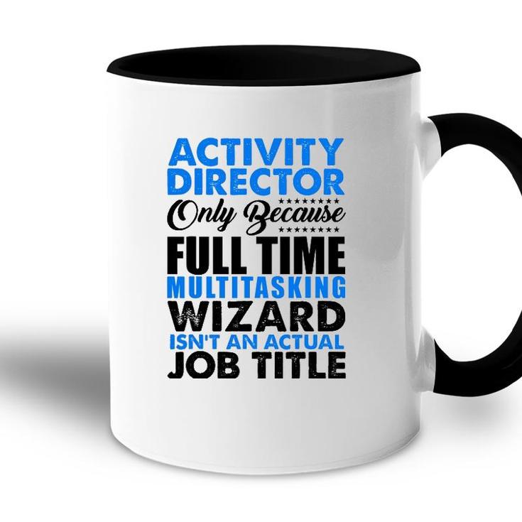 Activity Director Isnt An Actual Job Title Funny Accent Mug