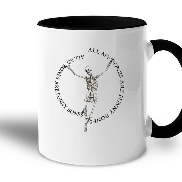 All My Bones Are Funny Bones Except For Broken Bones Accent Mug