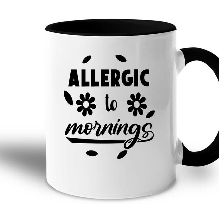 Allergic To Mornings Sarcatis Funny Quote Accent Mug
