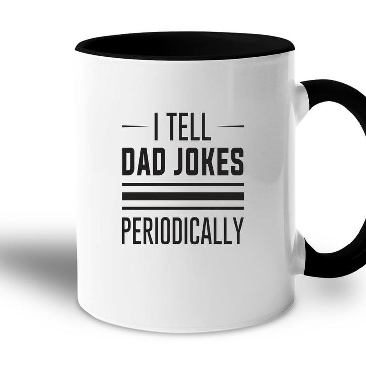 Basic I Tell Dad Jokes Funny Chemistry Meme Fathers Day Accent Mug