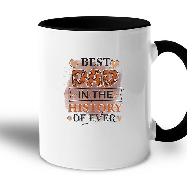 Best Dad Ever In The History Of Ever Daddy Fathers Day Accent Mug