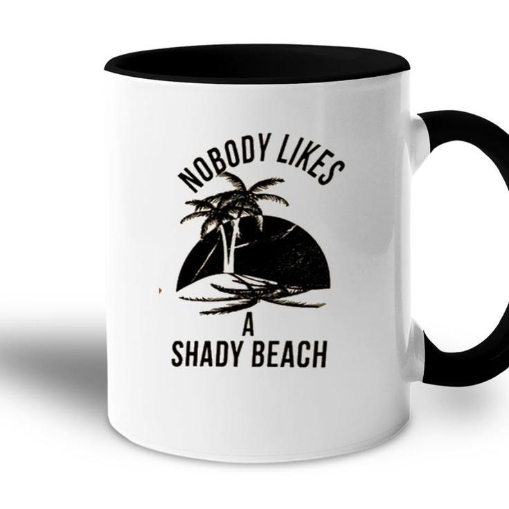 Best Gift Nobody Likes A Shady Beach Natural Accent Mug