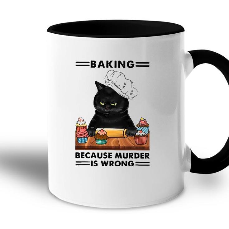 Black Cat Baking Because Murder Is Wrong Cat Lover Accent Mug