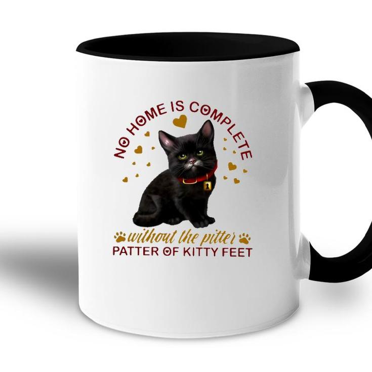 Black Cat No Home Is Complete Without The Pitter Patter Of Kitty Feet Accent Mug