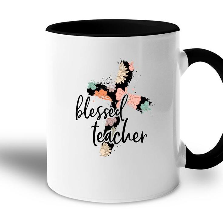 Blessed Teacher Cross Flower Idea For Teacher Accent Mug