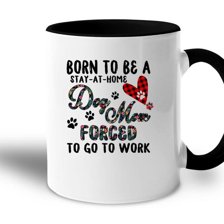 Born To Be A Stay At Home Dog Mom Forced To Go To Work Plaid Accent Mug