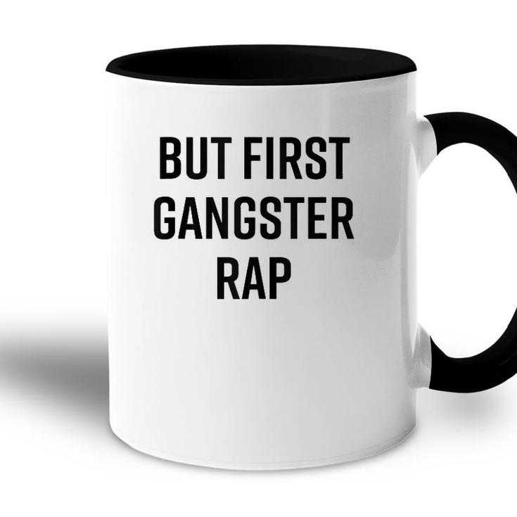 But First Gangster Rap Funny Cool Saying 90S Hip Hop Saying  Accent Mug