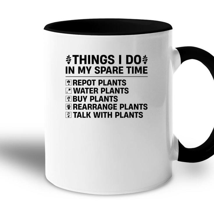 Buy Plants Rearrange Plants And Talk With Plants Are Things I Do In My Spare Time Accent Mug