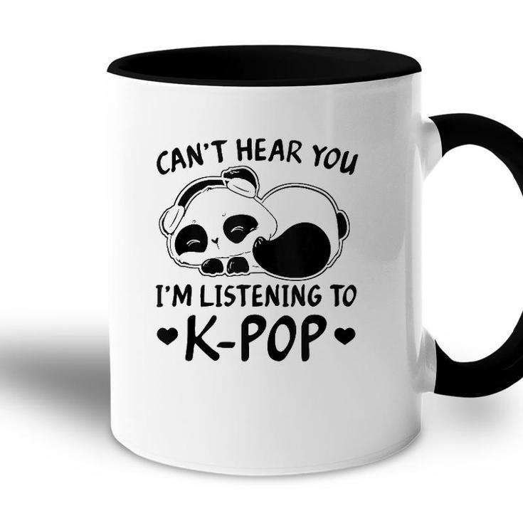 Cant Hear You Im Listening To Kpop Merch K-Pop Merchandise  Accent Mug