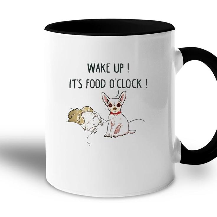 Chihuahua Dog Wake Up Its Food Oclock Accent Mug