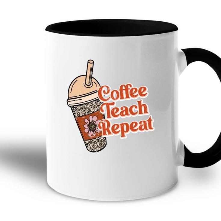 Coffee Teach Repeat A Complete Circle Of Teacher Accent Mug