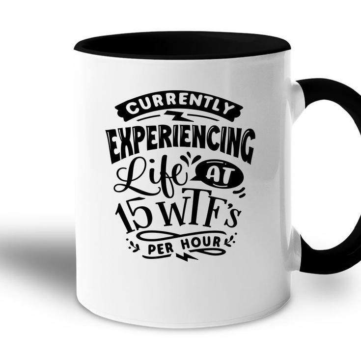 Currently Experiencing Life At 15 Per Hour Sarcastic Funny Quote Black Color Accent Mug