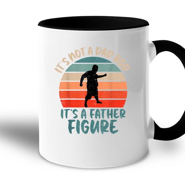 Dad Bod Fathers Day  Its Not A Dad Bod Its Father Figure  Accent Mug