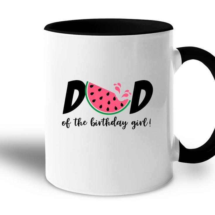 Dad Of The Birthday Girl With Delicious Watermelon Accent Mug