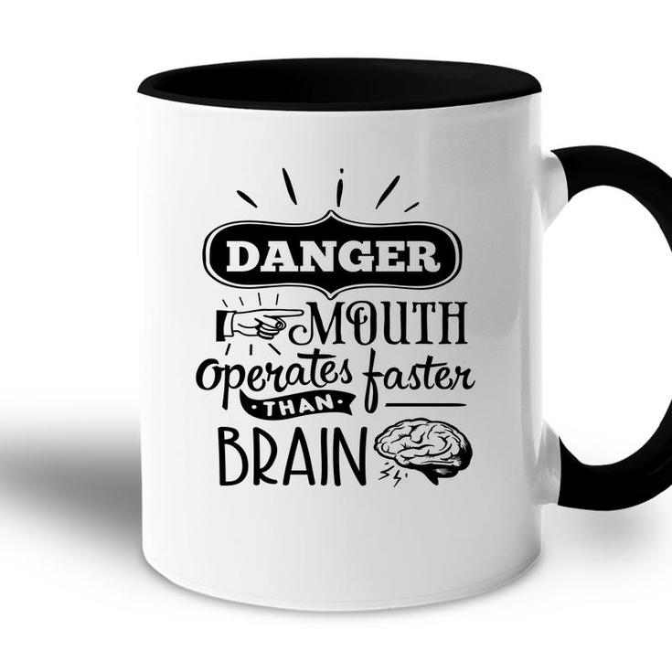 Danger Mouth Operates Faster Than Brain Sarcastic Funny Quote Black Color Accent Mug