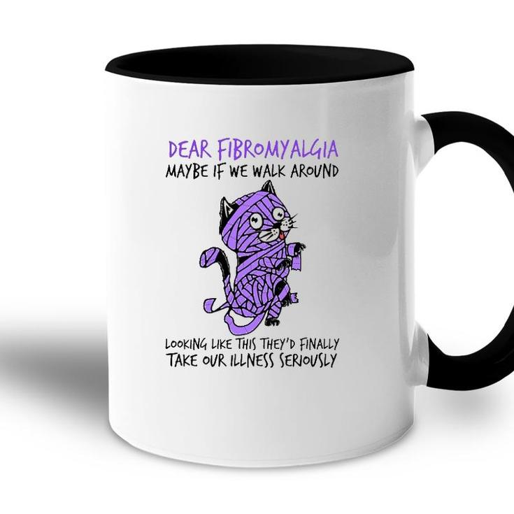 Dear Fibromyalgia Awareness Maybe If We Walk Around Looking Like This They Finally Take Your Illness Seriously Cat Mummy Purple Color Accent Mug
