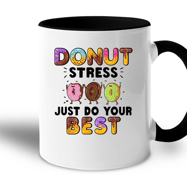 Donut Stress Just Do Your Best - Funny Teachers Testing Day  Accent Mug