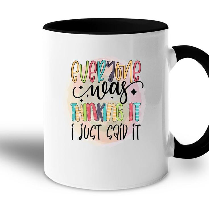Everyone Near Thinking It I Just Said It Sarcastic Funny Quote Accent Mug