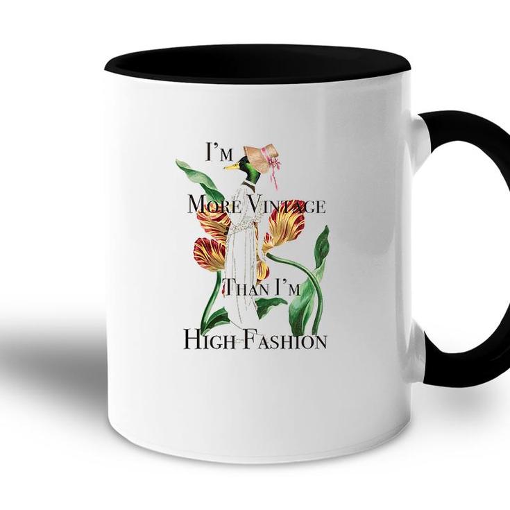 Fashion Vintage Im More Vintage Than Im High Fashion Accent Mug