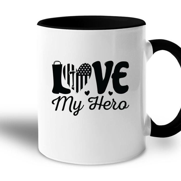 Firefighter Love My Hero Black Graphic Meaningful Great Accent Mug