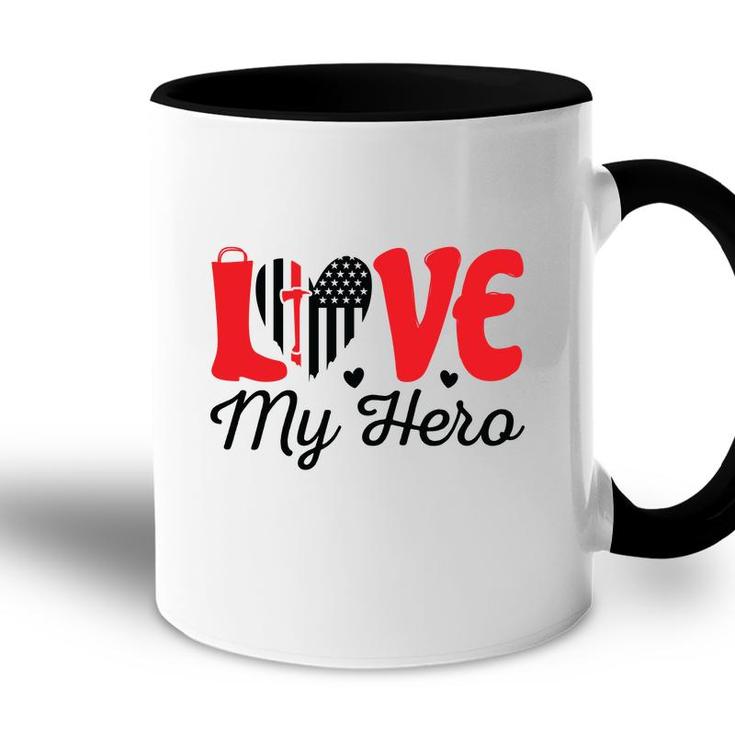 Firefighter Love My Hero Red Black Graphic Meaningful Great Accent Mug