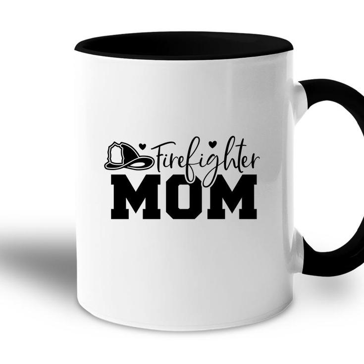 Firefighter Mom Great Black Graphic Meaningful Accent Mug