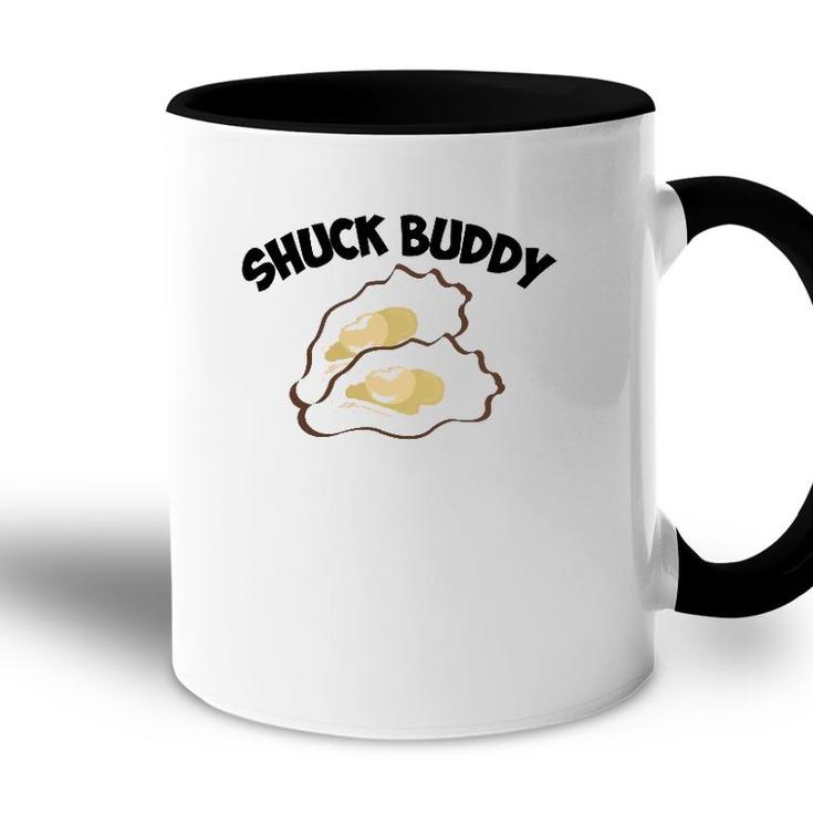 Funny Shuck Buddy Cool Seafood Lover Oyster Shell Clam Gift  Accent Mug