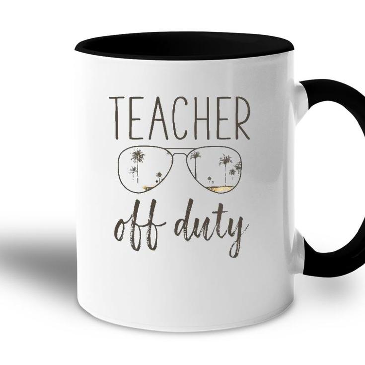 Funny Teacher Gift - Off Duty Sunglasses Last Day Of School Accent Mug