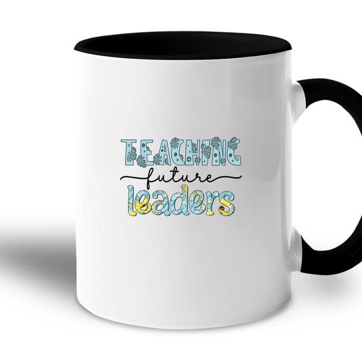 Future Teachers Are The Ones Who Lead Students To Become Useful People For Society Accent Mug