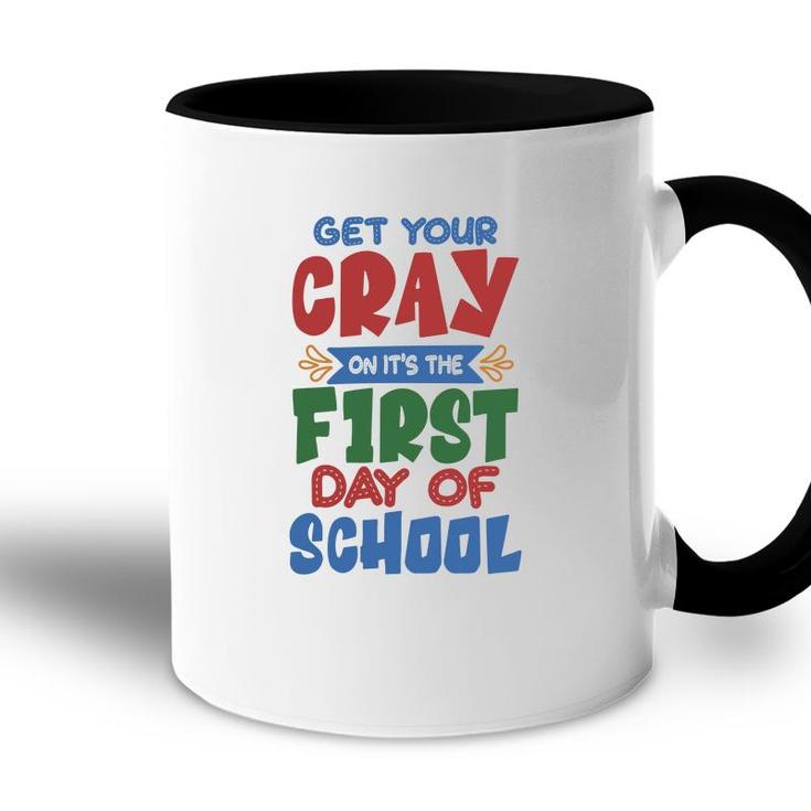 Get Your Cray On Its The First Day Of School Teacher Accent Mug