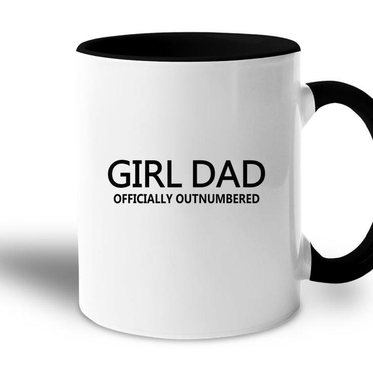 Girl Dad Officially Outnumbered Fathers Day Dad Of Girls  Accent Mug