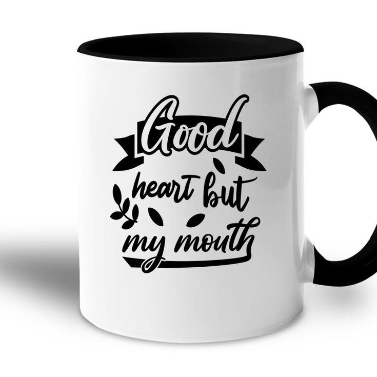 Good Heart But My Mouth Sarcastic Funny Quote Accent Mug