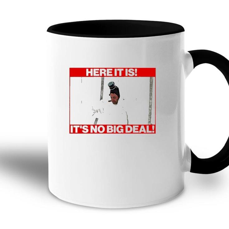 Here It Is It’S No Big Deal Accent Mug