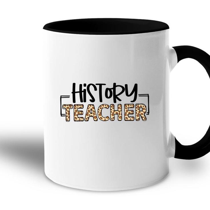 History Teachers Were Once Students And They Understand The Students Minds Accent Mug