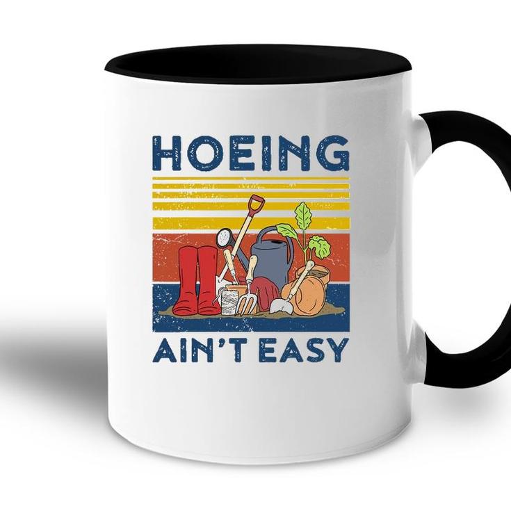 Hoeing Aint Easy  Women Funny Gardening Accent Mug
