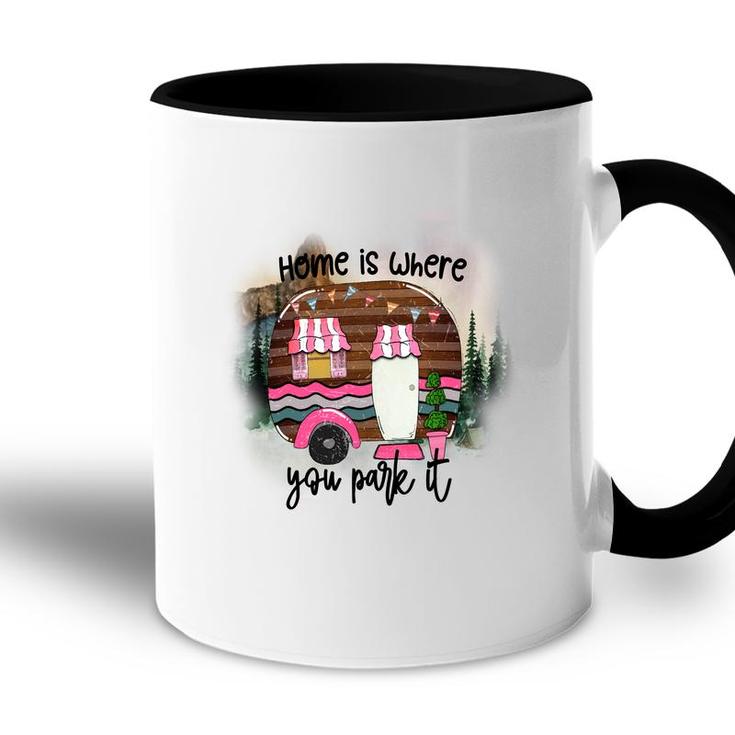 Home Is Where You Park It Camp Life Custom Accent Mug