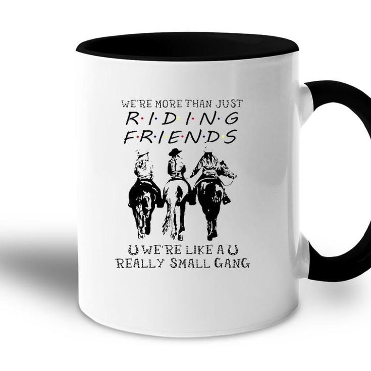 Horse Riding Were More Than Just Riding Friends Accent Mug