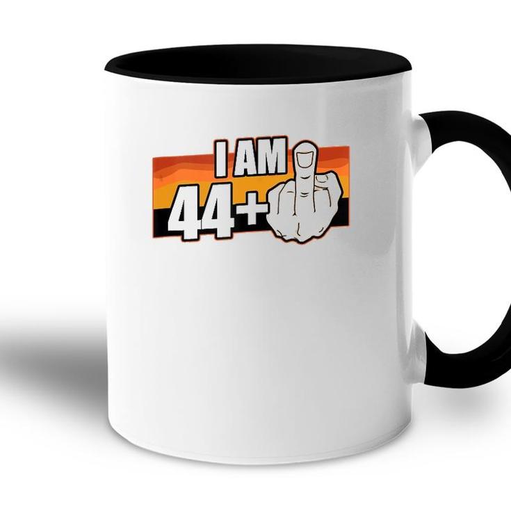 I Am 44 Plus Middle Finger 45 Years Old Funny 45Th Birthday  Accent Mug