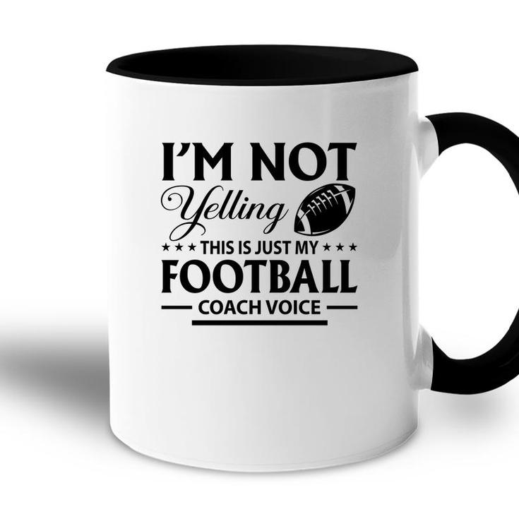 I Am Not Yelling This Is Just My Football Great Black Accent Mug