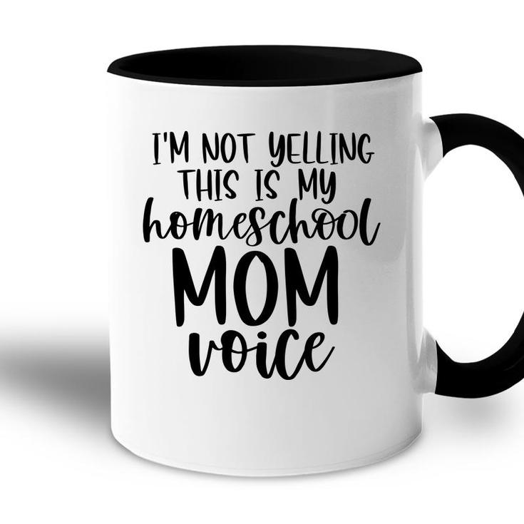 I Am Not Yelling This Is My Homeschool Mom Accent Mug