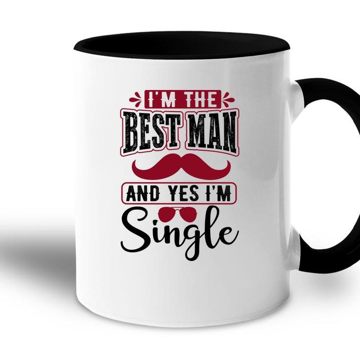 I Am The Best Man And Yes I Am Single Bachelor Party Accent Mug