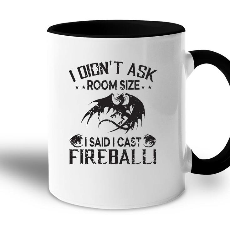I Didnt Ask Room Size I Said Cast Fireball Dragon Rpg Funny Accent Mug