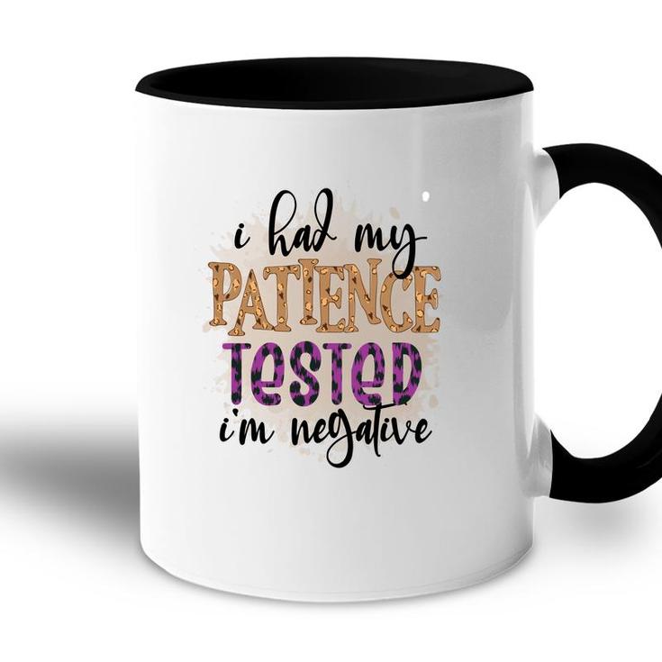 I Had My Patience Tested Im Negative Sarcastic Funny Quote Accent Mug
