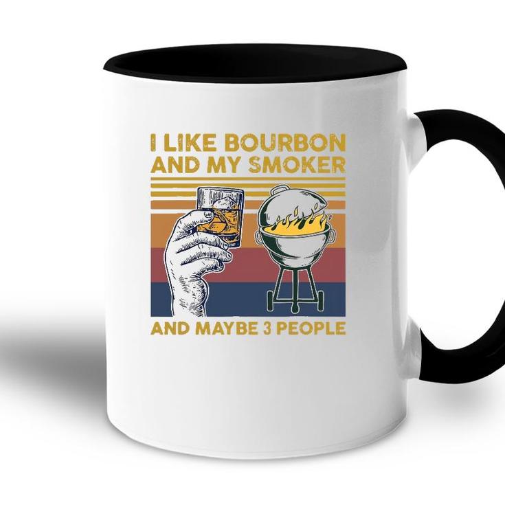 I Like Bourbon And My Smoker And Maybe 3 People Barbecue Bbq Accent Mug