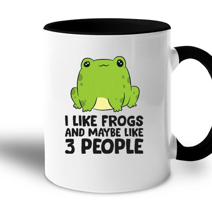 I Like Frogs And Maybe Like 3 People Accent Mug