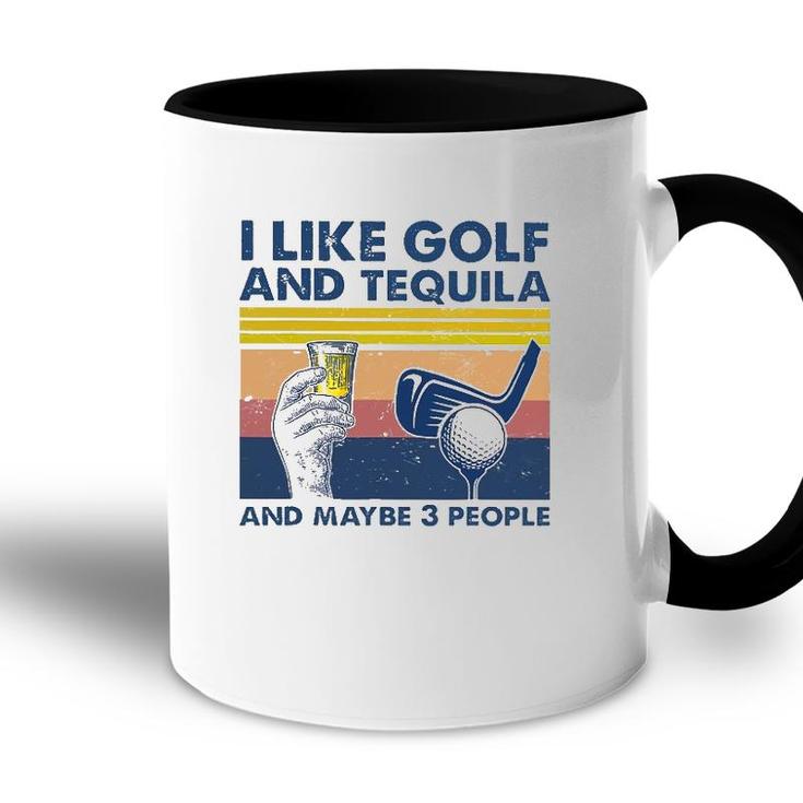 I Like Golf And Tequila And Maybe 3 People Retro Vintage Accent Mug