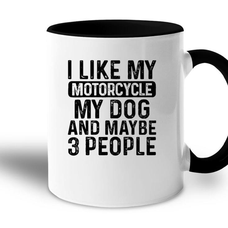 I Like My Motorcycle Dog & Maybe 3 People Funny Biker Accent Mug