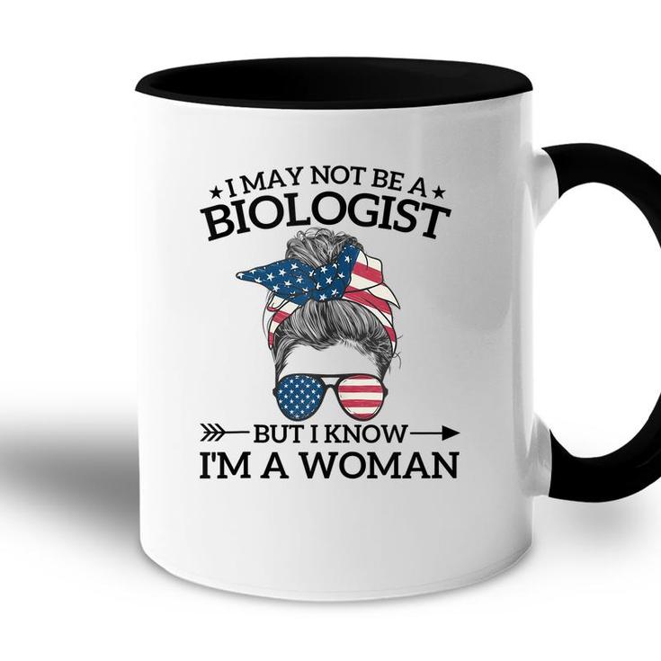 I May Not Be A Biologist But I Know Im A Woman Mothers Day  Accent Mug